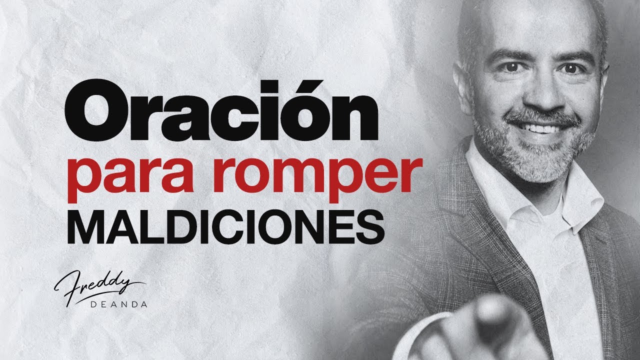 Oración para ROMPER Maldiciones  |  Freddy DeAnda
