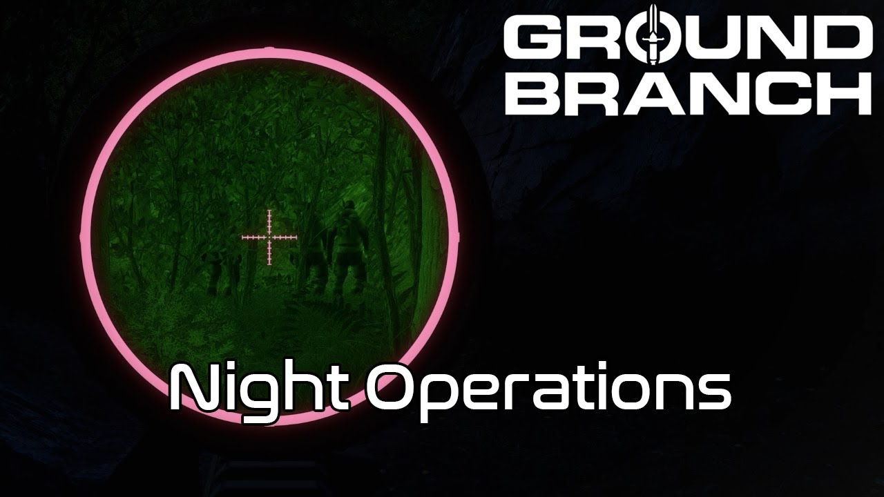 Ground Branch Night Operations: How It All Works