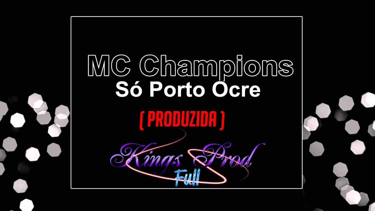 MC Champions - S&oacute; Porto Ocre - Produzida