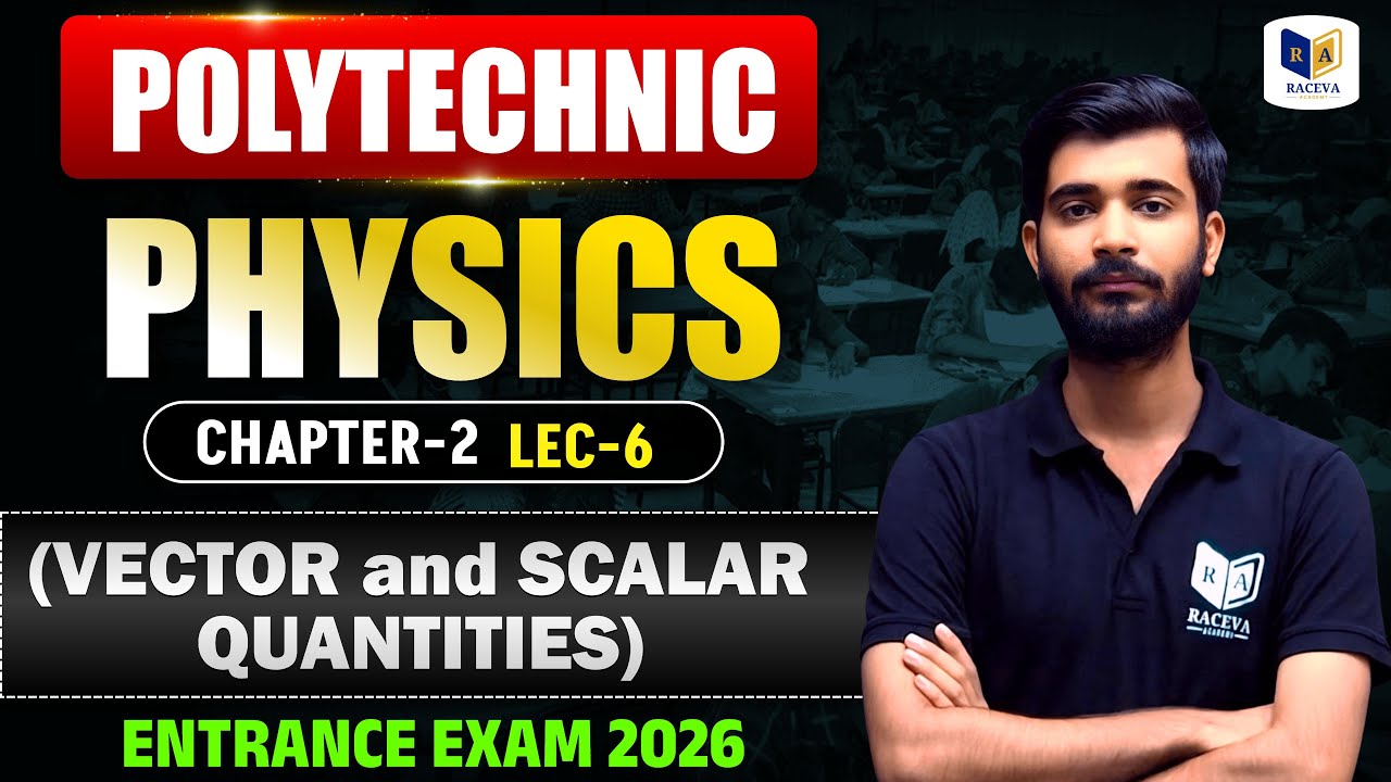 Polytechnic Physics | Vector & Scalar Quantities | Chapter-2 Lec-6 | Entrance Exam 2026