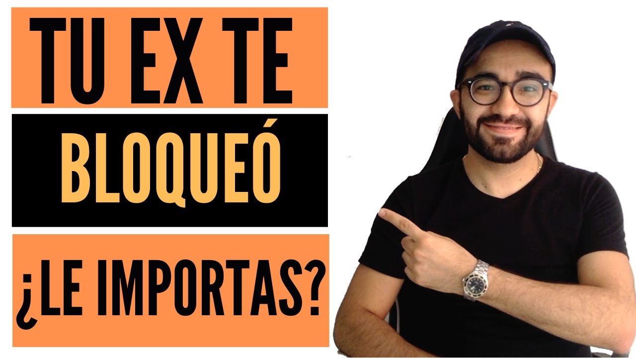 Si te bloquea &iquest;le importas? 🤔 Ve ESTO si tu EX TE BLOQUE&Oacute;| Alonso Hern&aacute;ndez