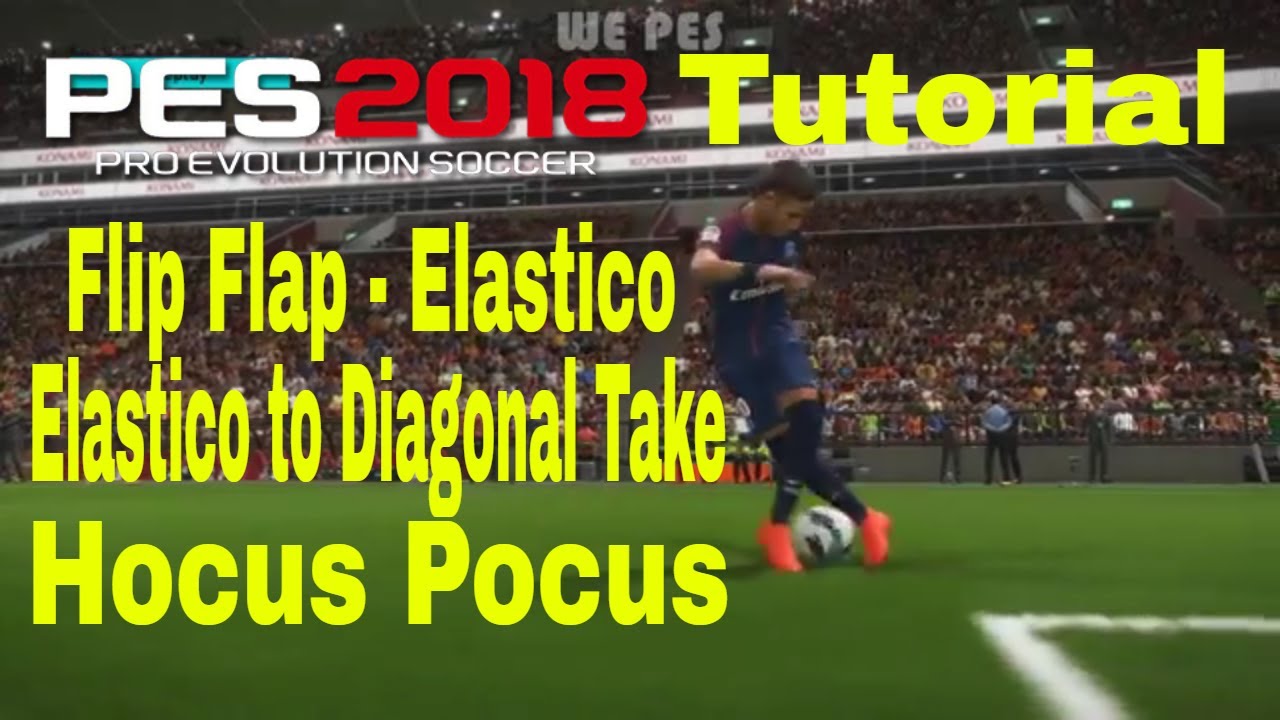 PES 2018 Tutorial - Flip Flap - Elastico - Elastico to Diagonal Take - Hocus Pocus