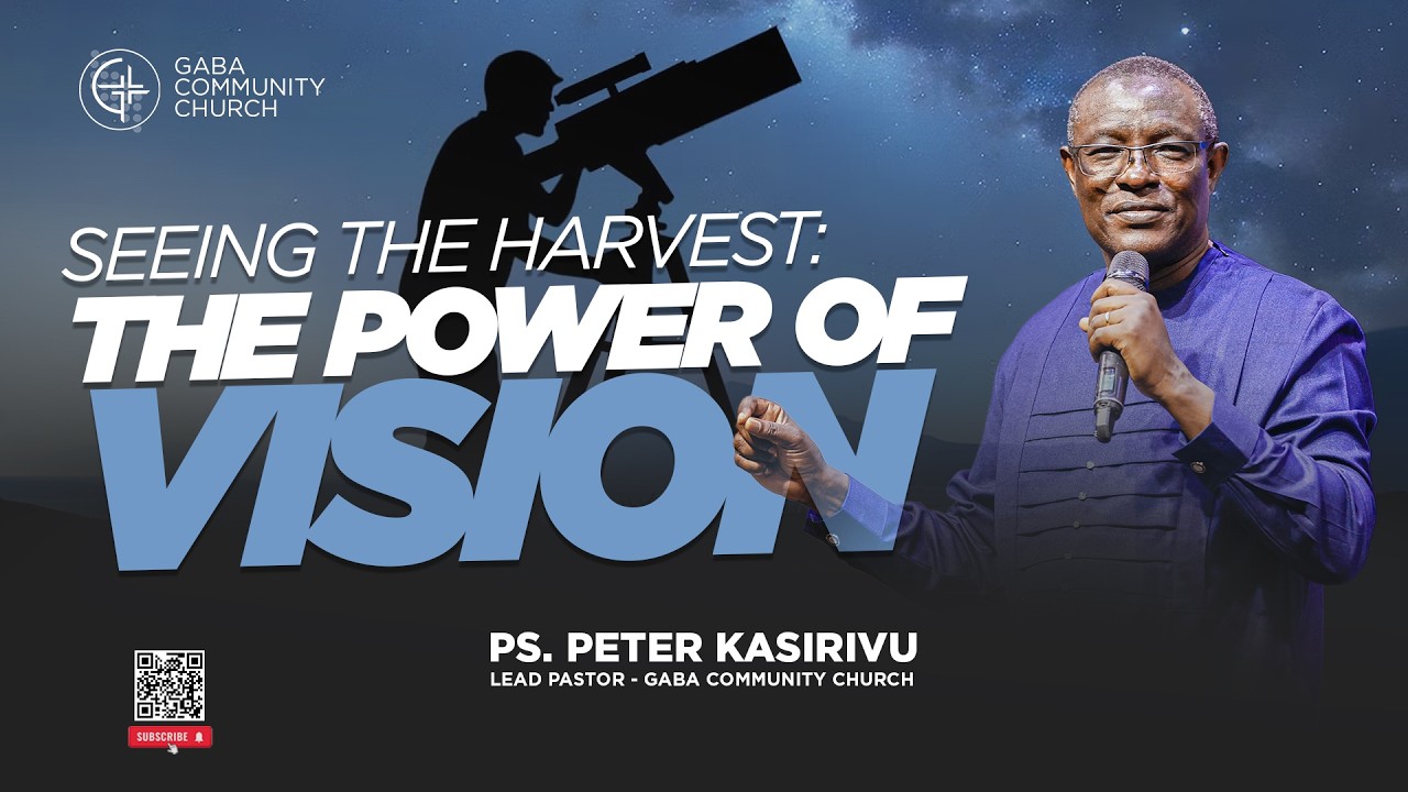 🔴 Seeing the Harvest: The Power of Vision | Ps. Peter Kasirivu