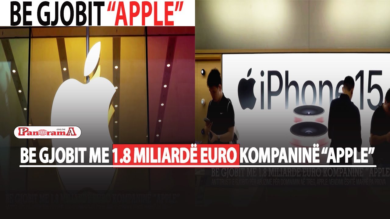 BE gjobit 1.8 miliard&euml; euro kompanin&euml; &ldquo;APPLE&rdquo;Antitrusti e gjobiti p&euml;r abuzime p&euml;r dominimin n&euml; treg