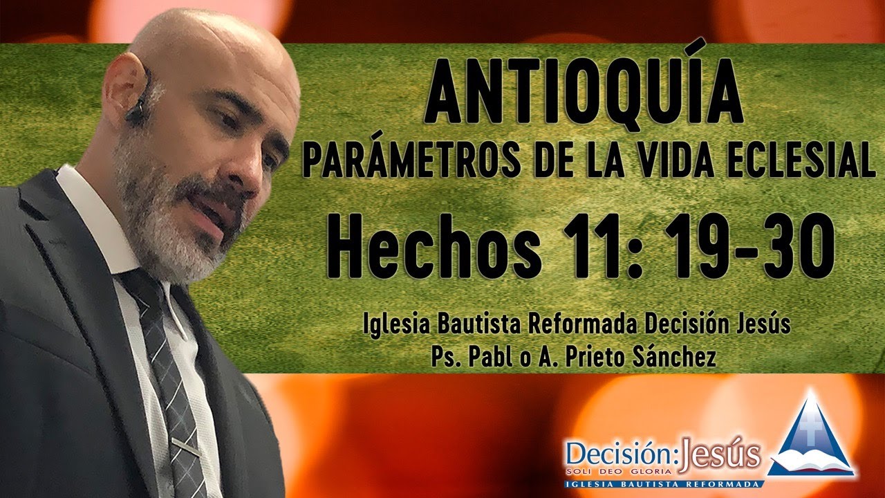Antioquía - Parámetros de la vida eclesial   Hechos 11:19-30