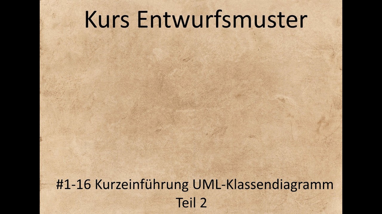 Kurs Entwurfsmuster - Kurseinheit 1 Einführung - Video 16 - Kurzeinführung UML-Klassendiagramm 2