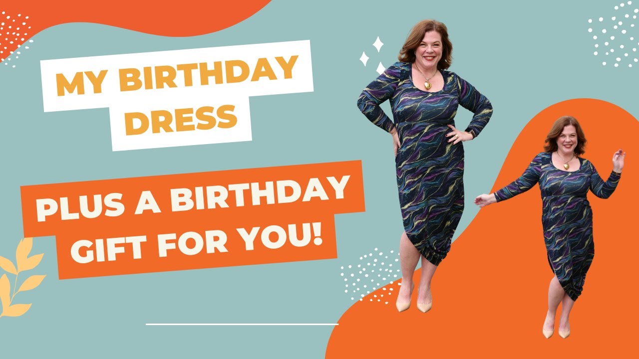 My Birthday Dress Plus a Birthday Gift For You