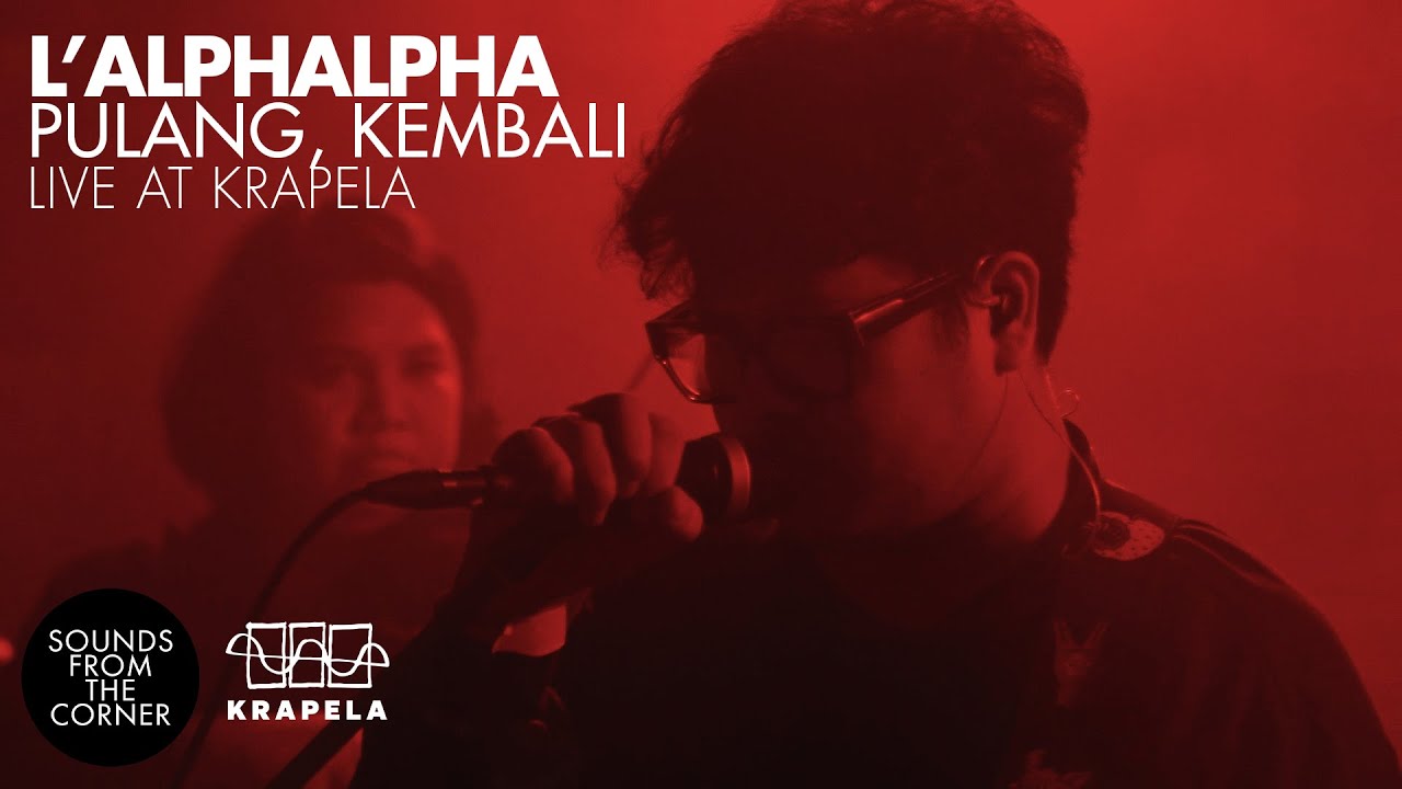 L'alphalpha - Pulang, Kembali Live at Krapela | Sounds From The Corner Live #118