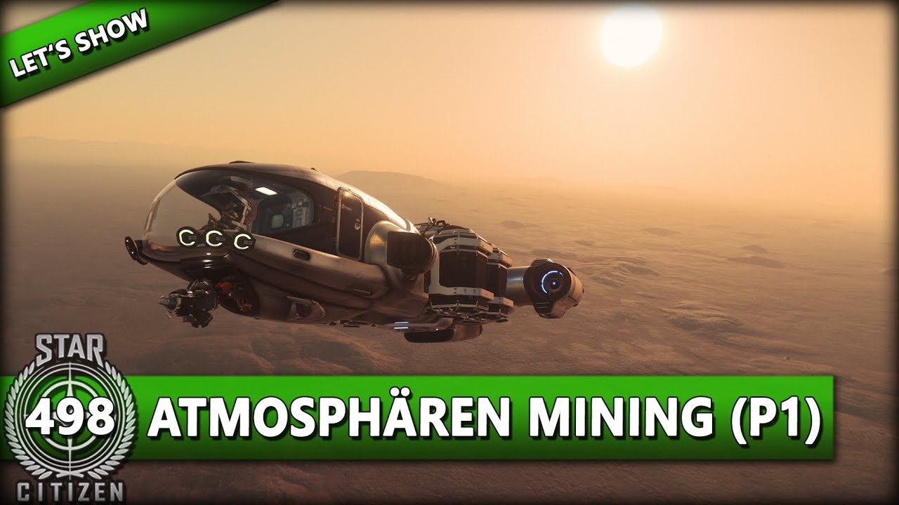 STAR CITIZEN 3.10 [Let's Show] #498 ⭐ PROSPECTOR IN DER ATMOSPHÄRE | Gameplay Deutsch/German