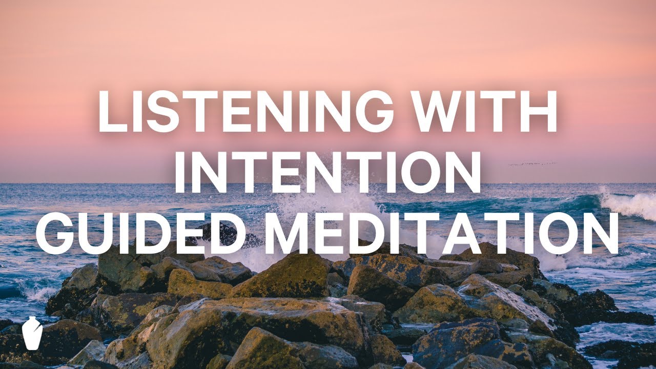 Listening with Intention | Guided Christian Meditation