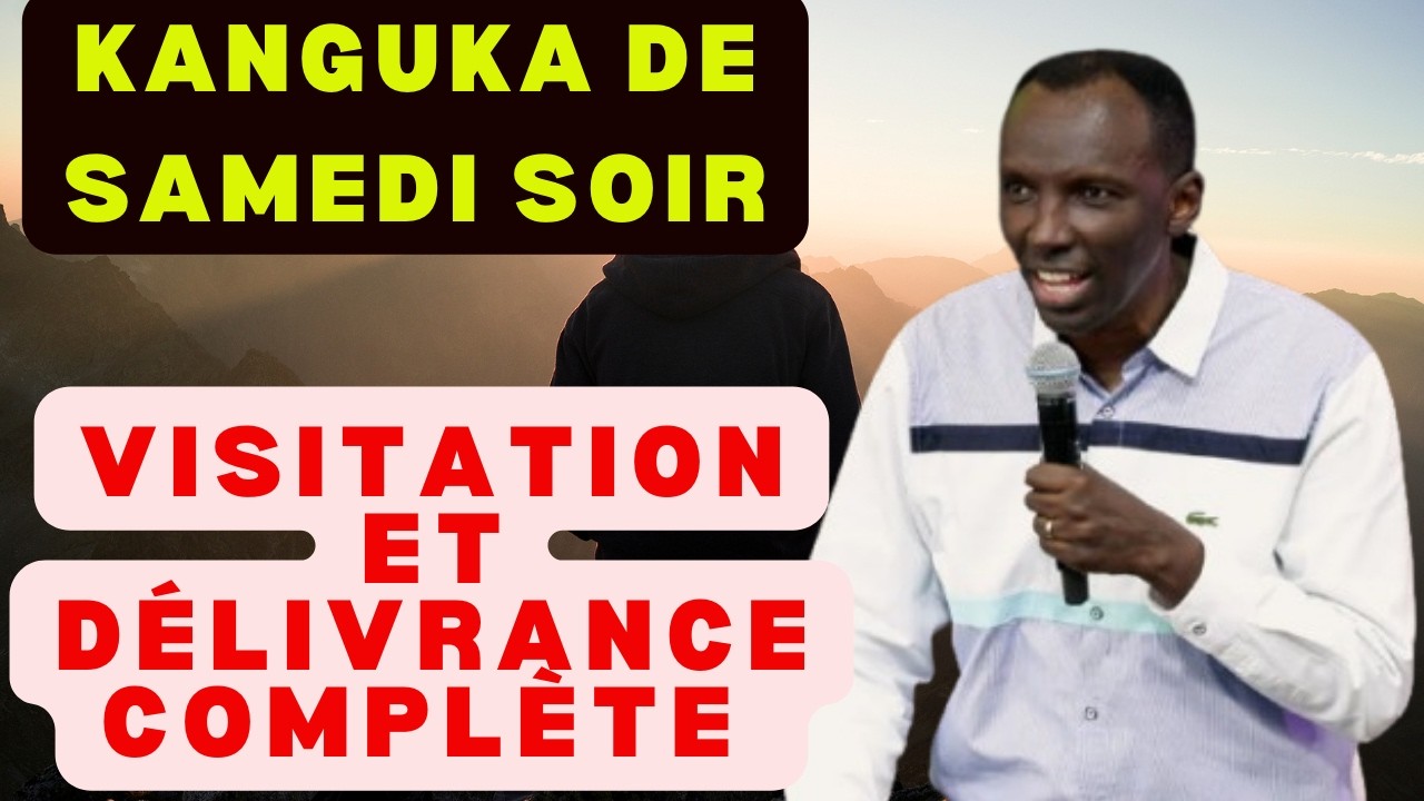 KANGUKA DE SAMEDI SOIR LE 28/02/2026 avec Chris Ndikumana VISITATION ET DÉLIVRANCE COMPLÈTE