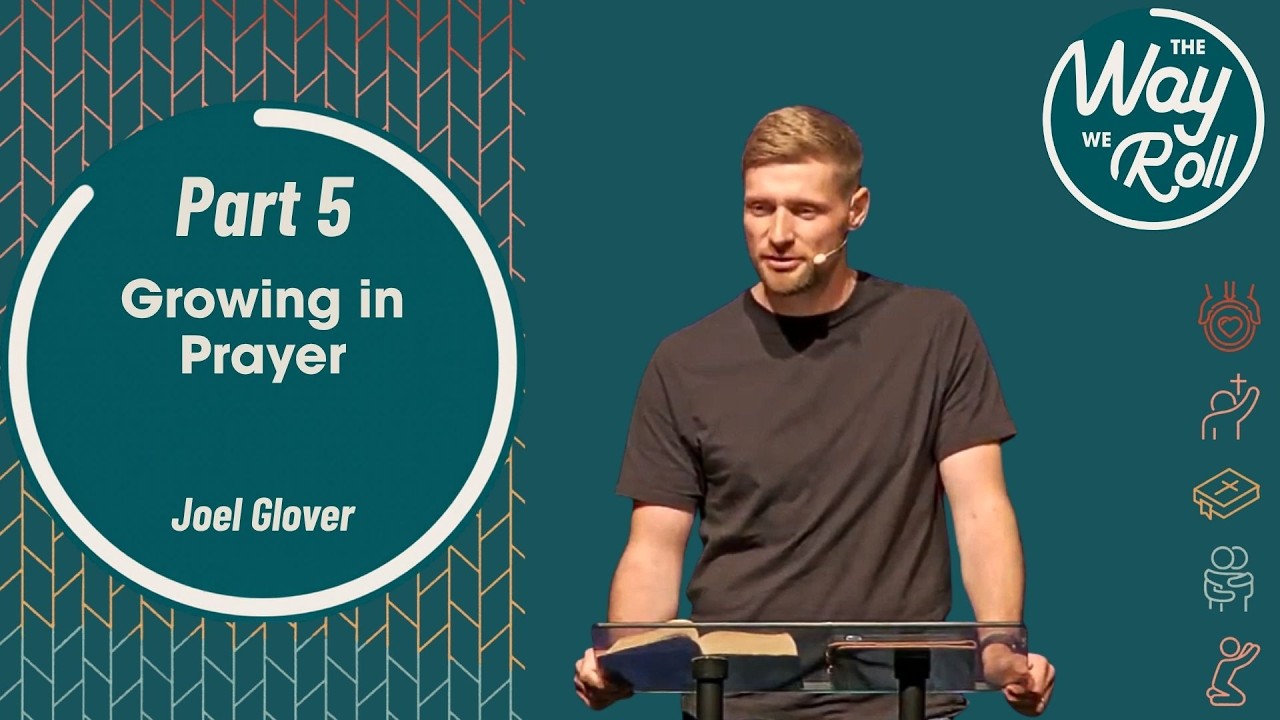 Part 5 - The Way We Roll: Growing in Prayer