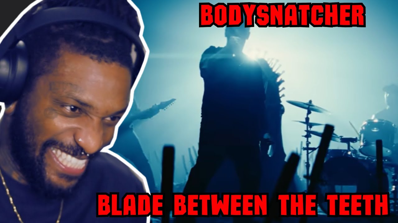 BODYSNATCHER | BLADE BETWEEN THE TEETH | REACTION