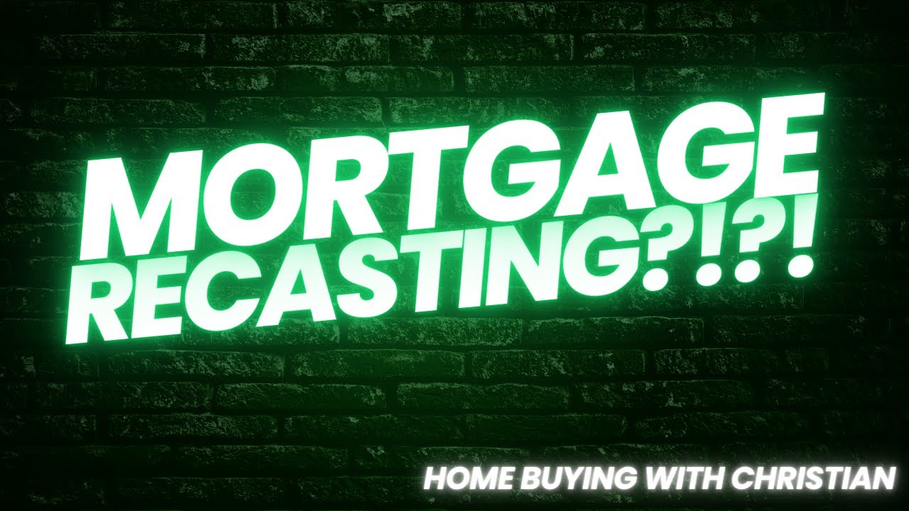 What is Mortgage Recasting???