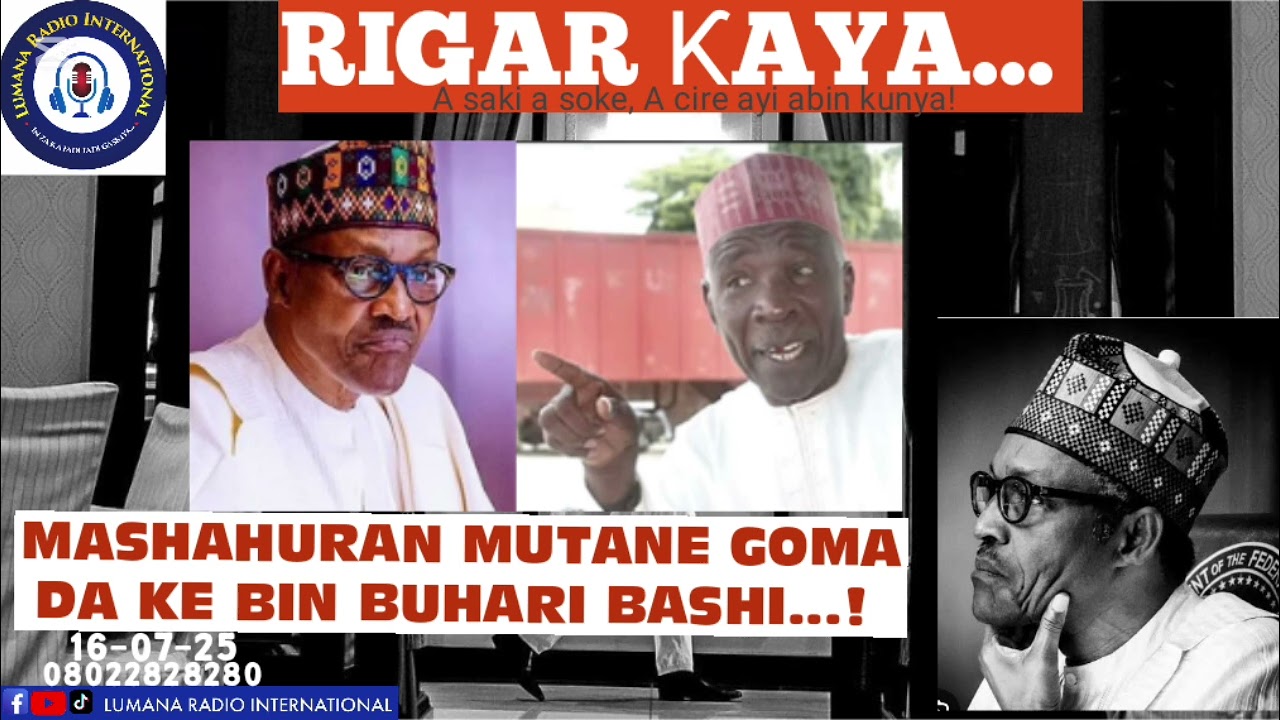 RIGAR ƘAYA 16-07-2025: MASHAHURAN MUTANE GOMA DA KE BIN BUHARI BASHI...! - Yakubu Musa Fagge