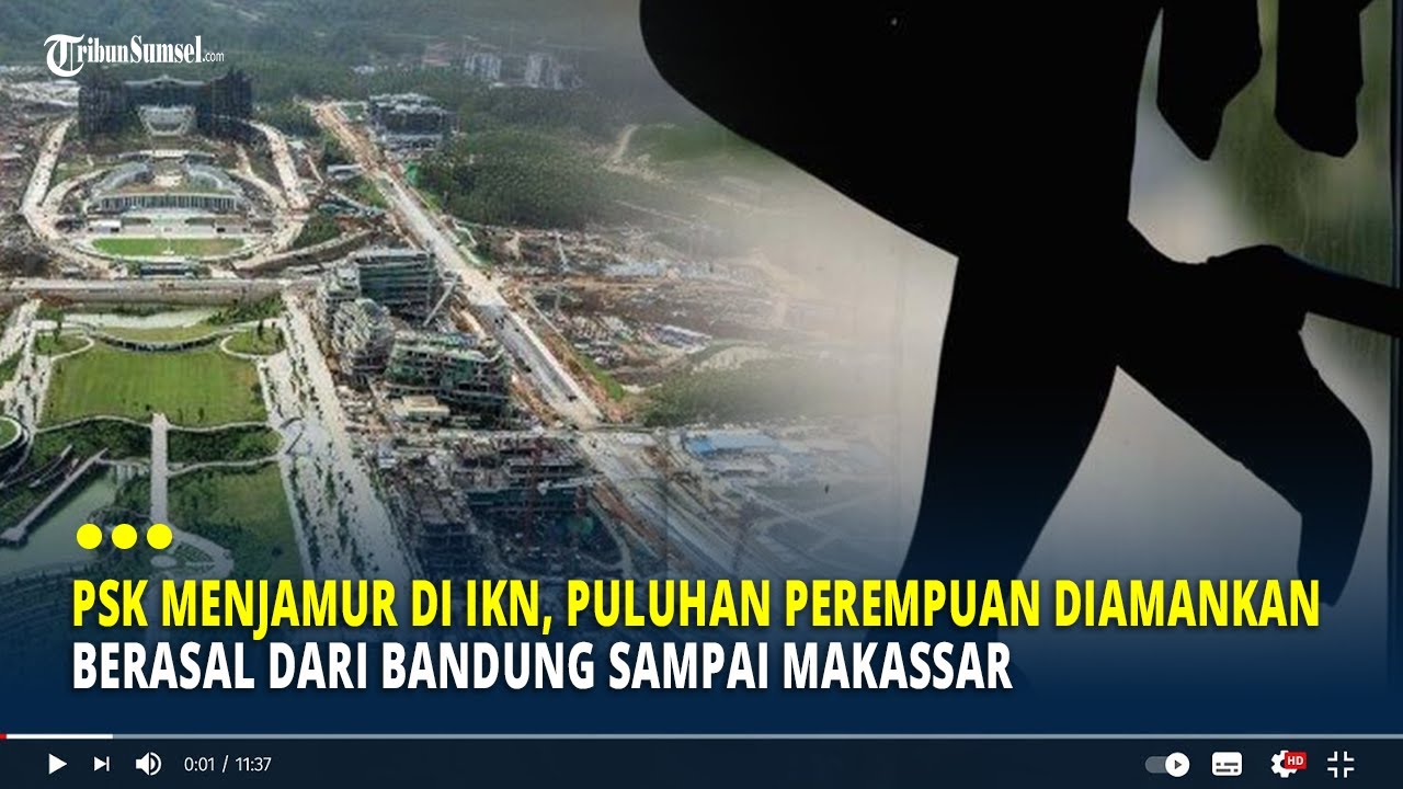 PSK Menjamur di IKN, Puluhan Perempuan Diamankan Berasal dari Bandung Sampai Makassar