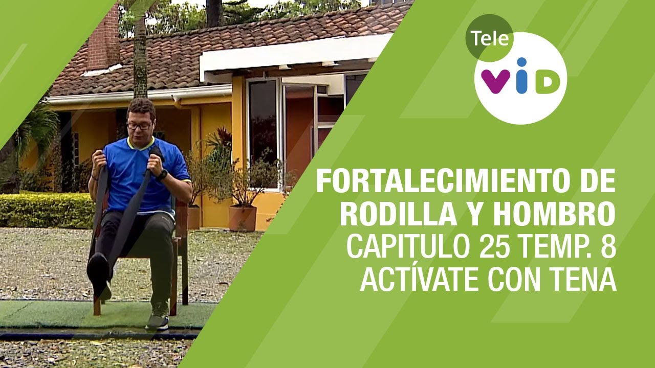 Fortalecimiento de rodilla y hombro, Cap. 25 Temp. 8 - Act&iacute;vate con Tena y Tele VID