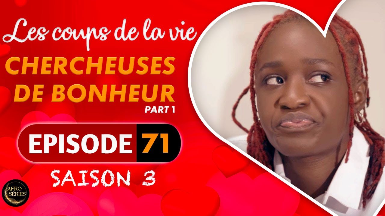 Les Coups de la Vie | CHERCHEUSES DE BONHEUR |  Part 1 | Saison 3