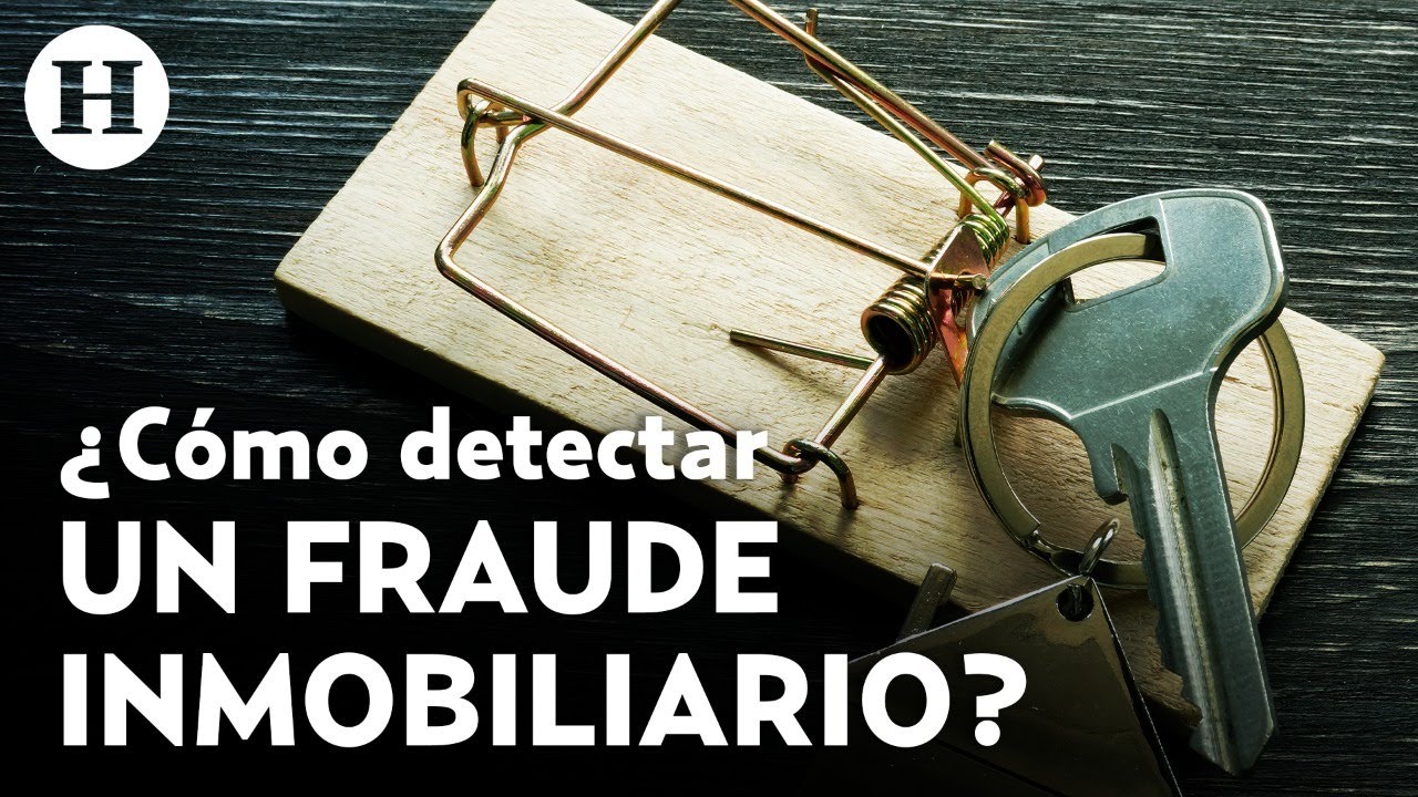 ¡Huye del fraude inmobiliario! Aprende cómo cuidar tu dinero al adquirir un inmueble