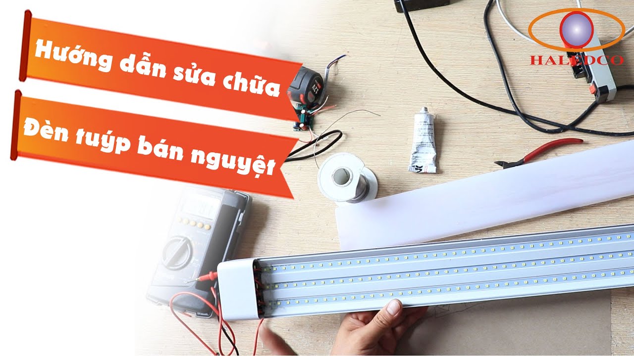 Hướng dẫn sửa đèn tuýp LED bán nguyệt 1m2 dễ dàng tại nhà