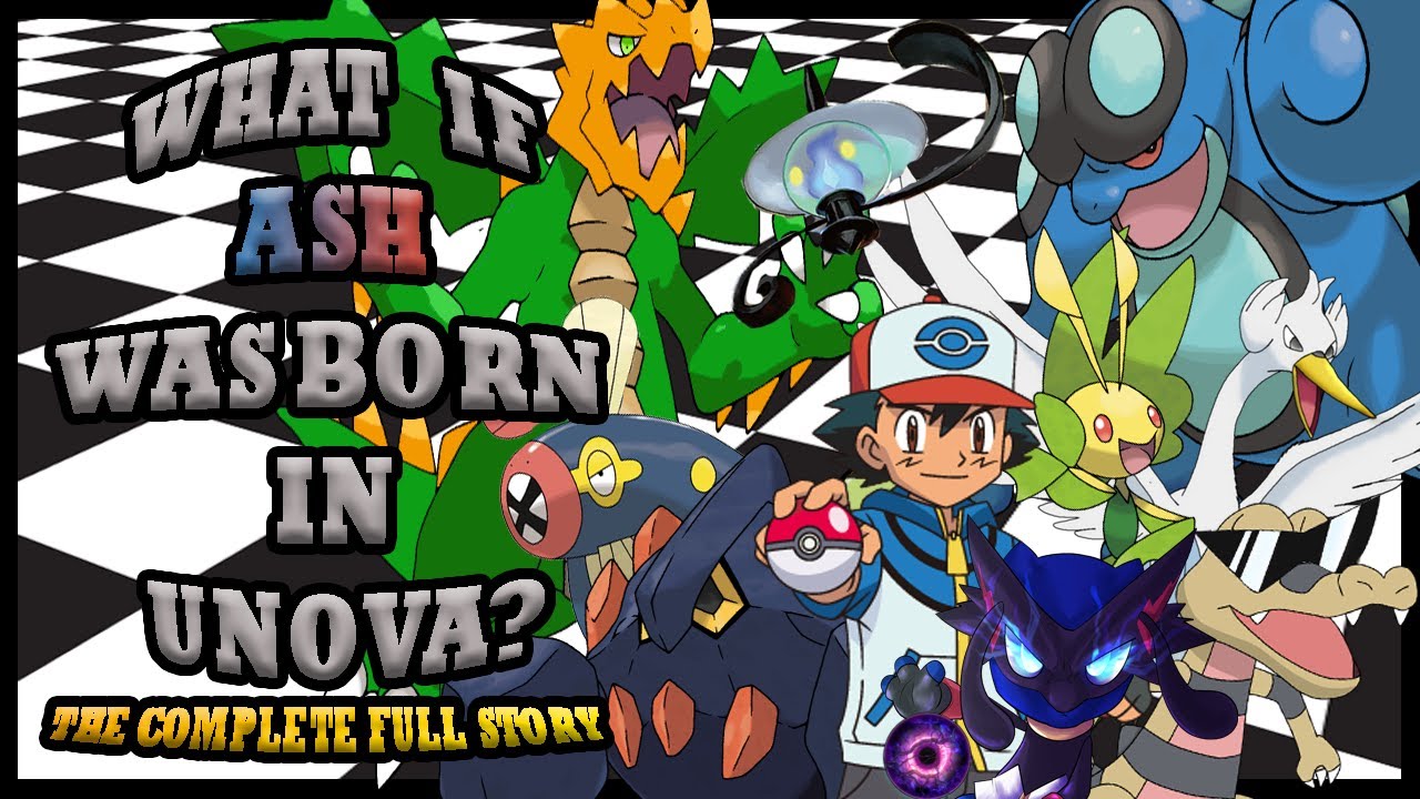 What If Ash Was Born In Unova? The Complete Story