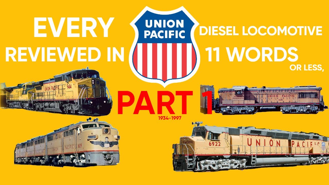 Every Union Pacific Diesel Locomotive Reviewed in 11 Words or less-Part 1| 1934-1998 (REUPLOAD).
