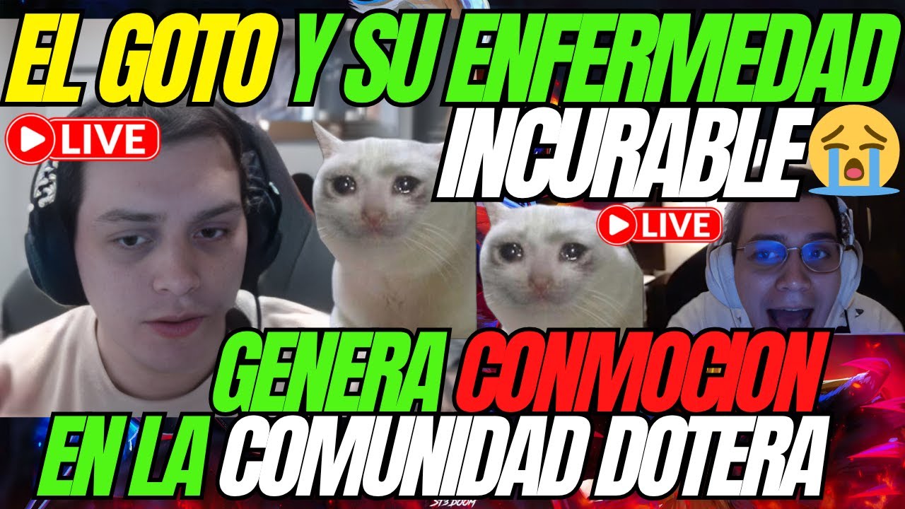😭😭EL GOTO HABLA DE SU ENFERMEDAD INCURABLE😭😭
