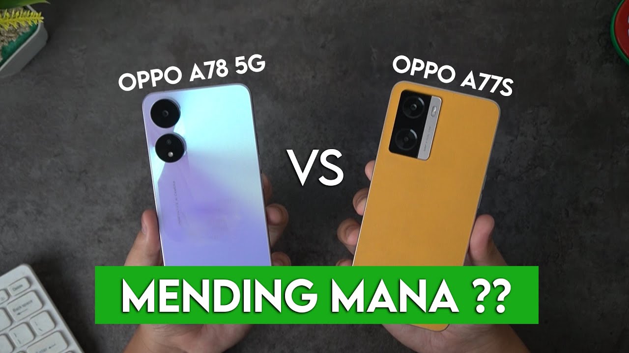 PERBEDAAN OPPO A78 5G vs OPPO A77s | MENDING MANA ??