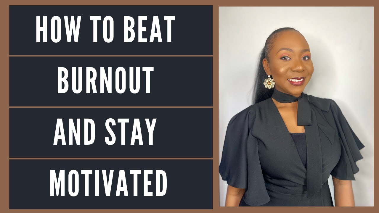 4 Ways To Beat Burnout And Stay Motivated
