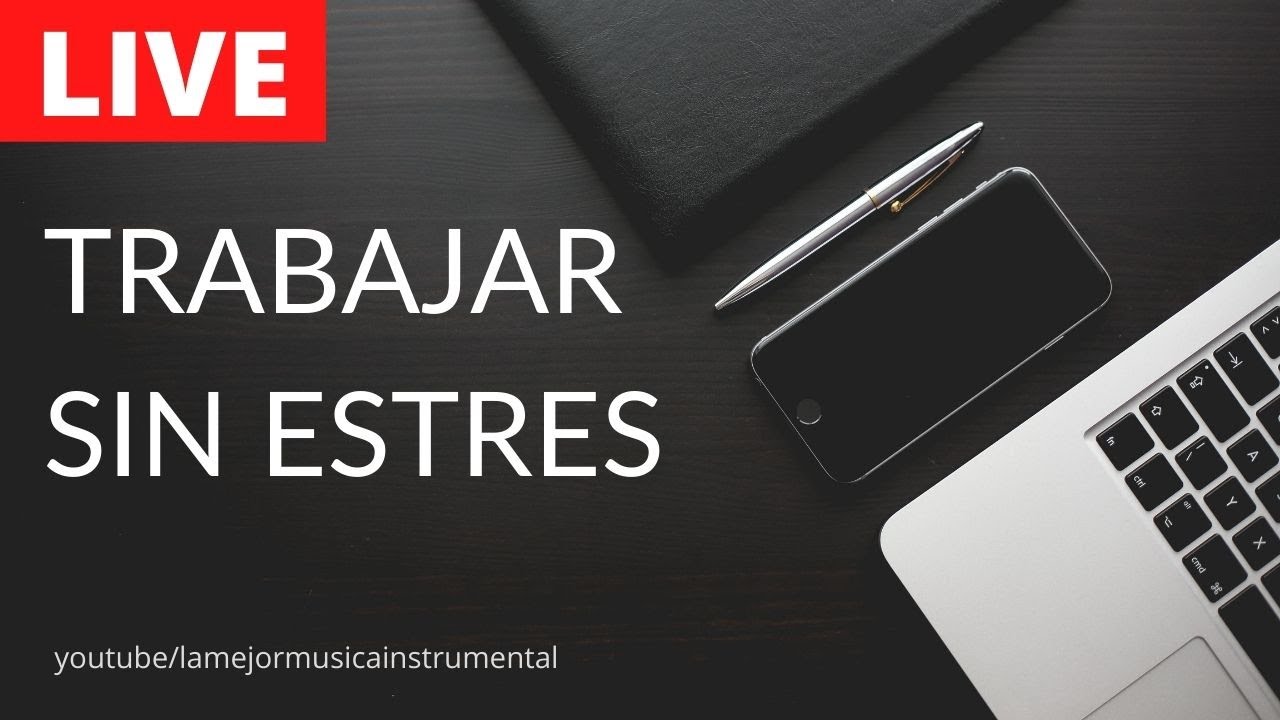 M&uacute;sica Instrumental Relajante Para Trabajar sin Estr&eacute;s y Relajarse