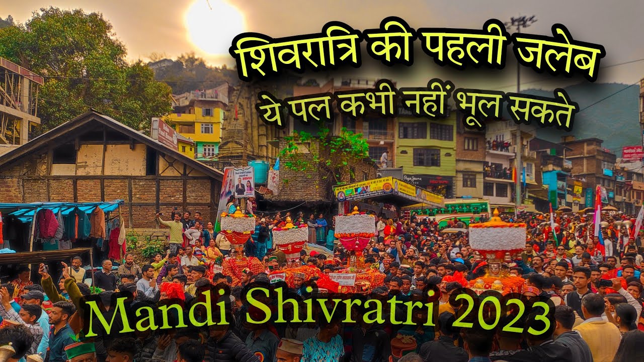 Mandi Shivratri 2023//Shivratri ki pheli jleb//ye pal aap kabhi bhi bhul skte//dev Hurang narayana❤️