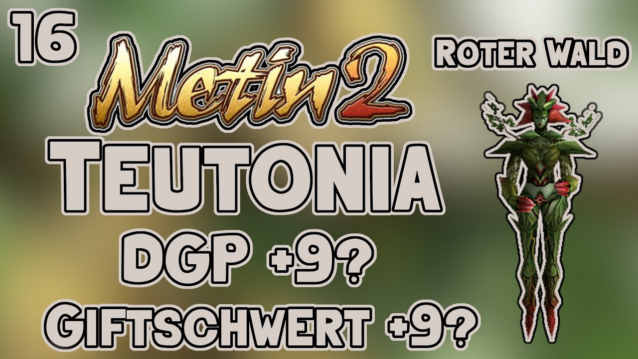 ♛ Metin2 DE [Teutonia] ♛ DGP +9? ♛ Roter Wald ♛ Folge 16 ♛