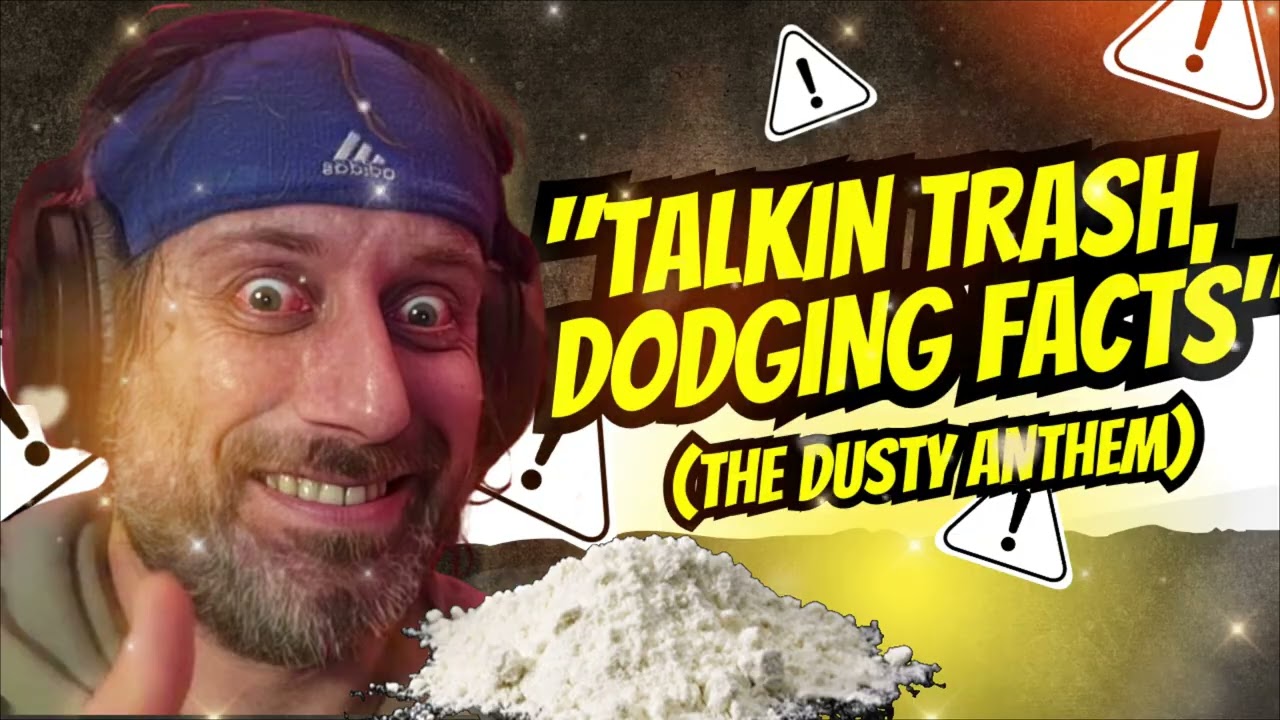 "Talkin' Trash, Dodgin' Facts" (The Dusty Anthem)