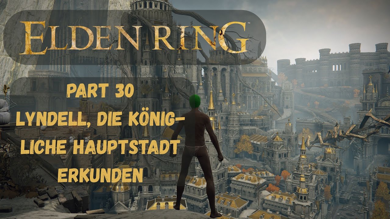 Elden Ring - Platin Guide #30 | Lyndell, die königliche Hauptstadt erkunden