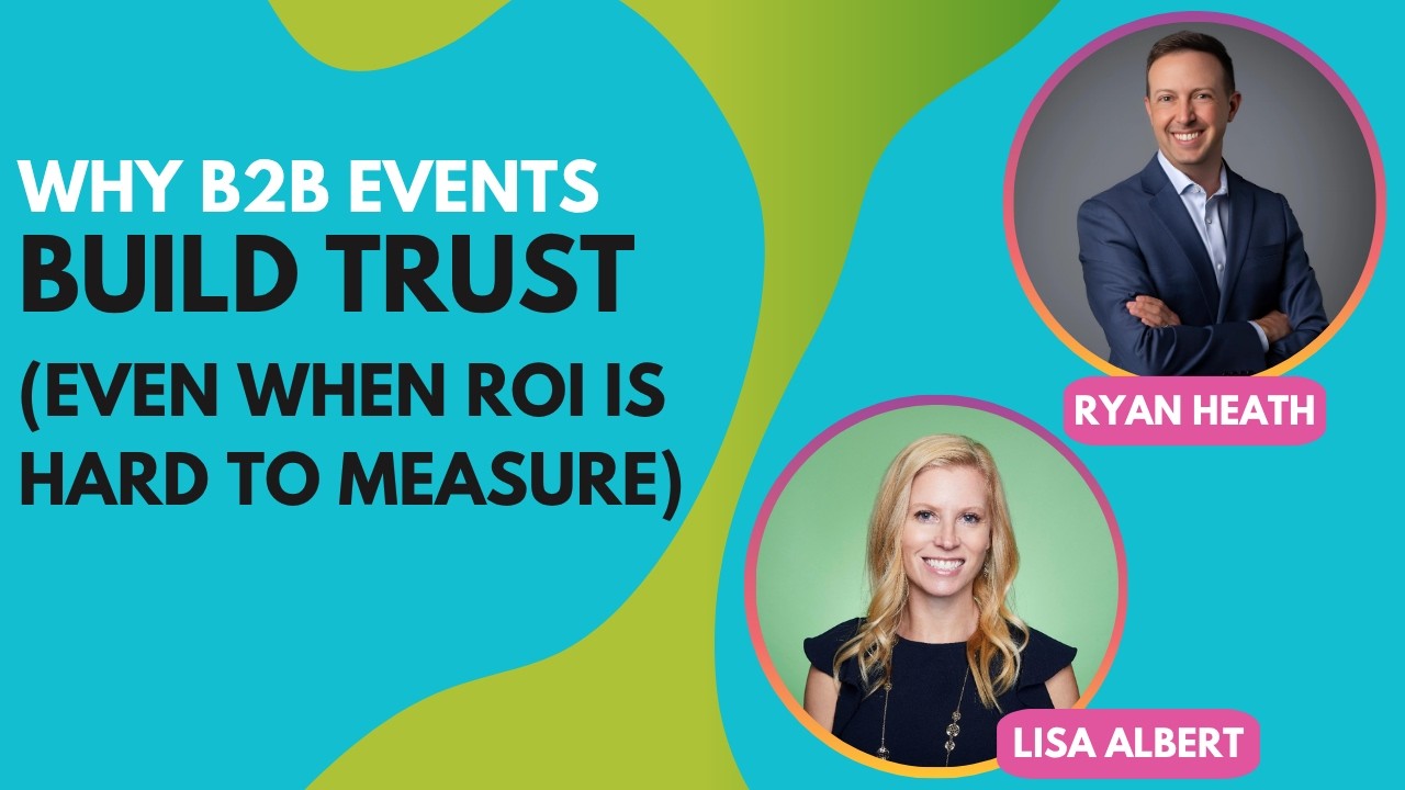 Why B2B Events Build Trust (Even When ROI Is Hard to Measure)