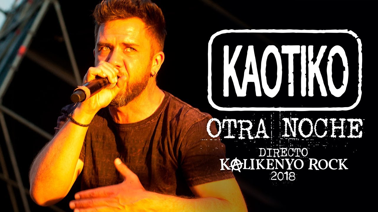 Kaotiko - Otra noche (Directo Kalikenyo Rock 2018)