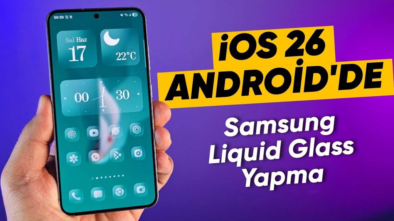 Android Telefonu iOS 26 Yapma | Samsung'a Liquid Glass Tasarım