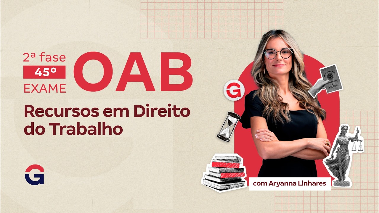 2ª fase do 45º Exame OAB | Recursos em Direito do Trabalho | Aryanna Linhares