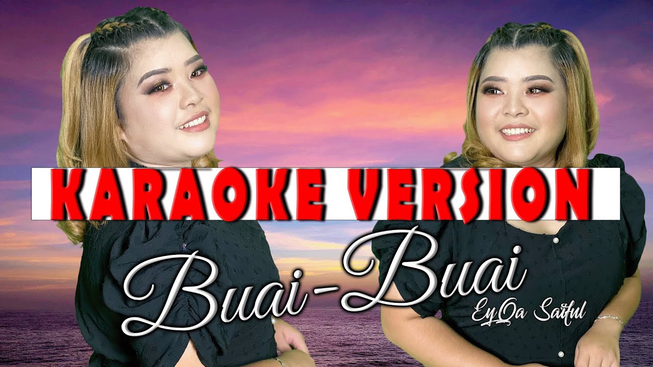 Buai buai by Eyqa Saiful (Karaoke Version)