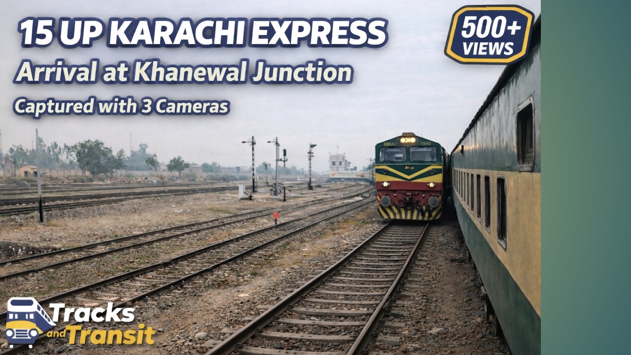 15 UP Karachi Express Arrival at Khanewal Junction | Multi Angle Rail Action | Tracks and Transit