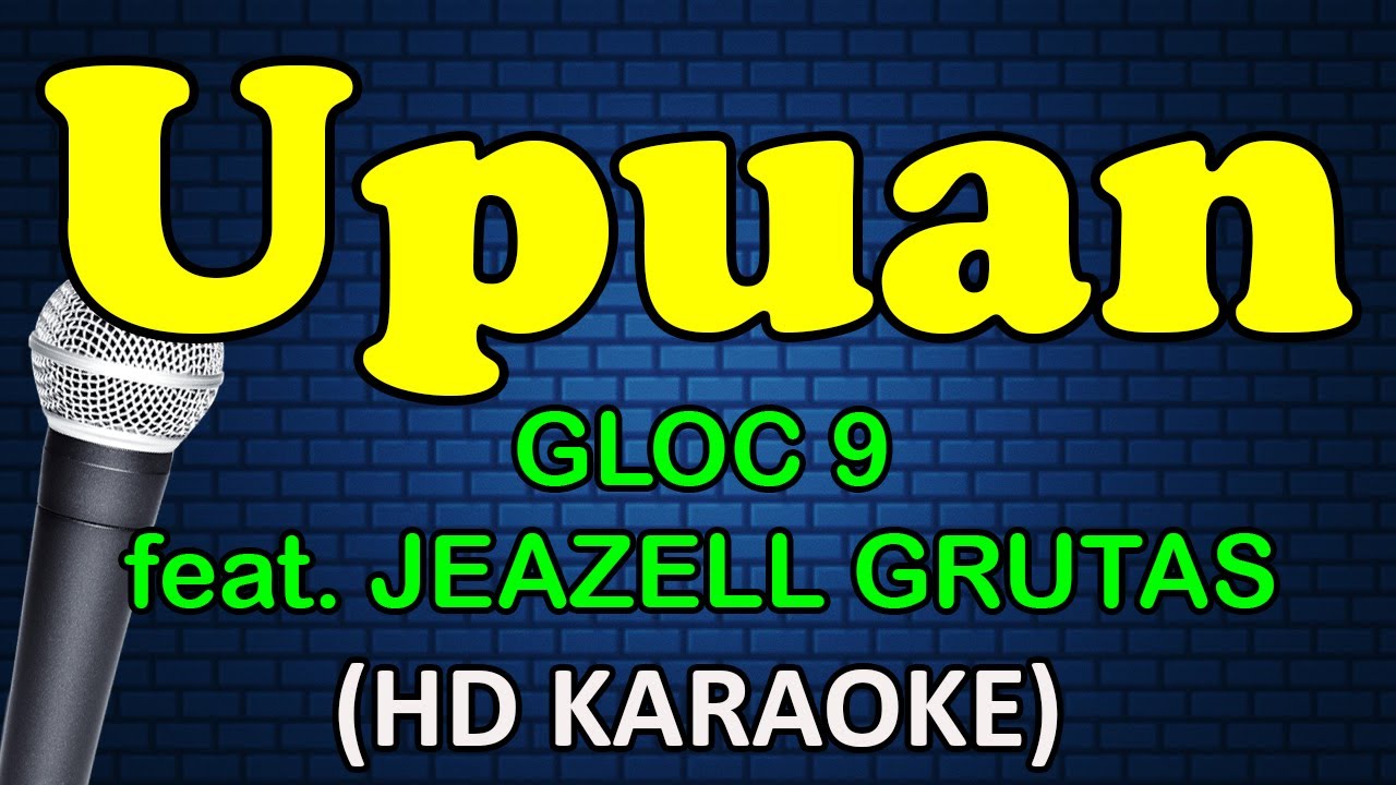 UPUAN - Gloc-9 feat. Jeazell Grutas (HD Karaoke)