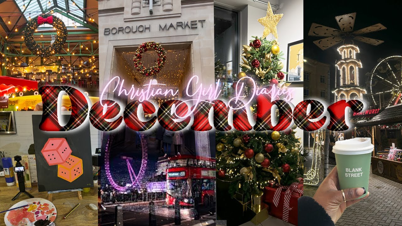 Saying Goodbye to 2024- 72 Hours in London, Friendmas +Christmas Market Dates-Christian Girl Diaries