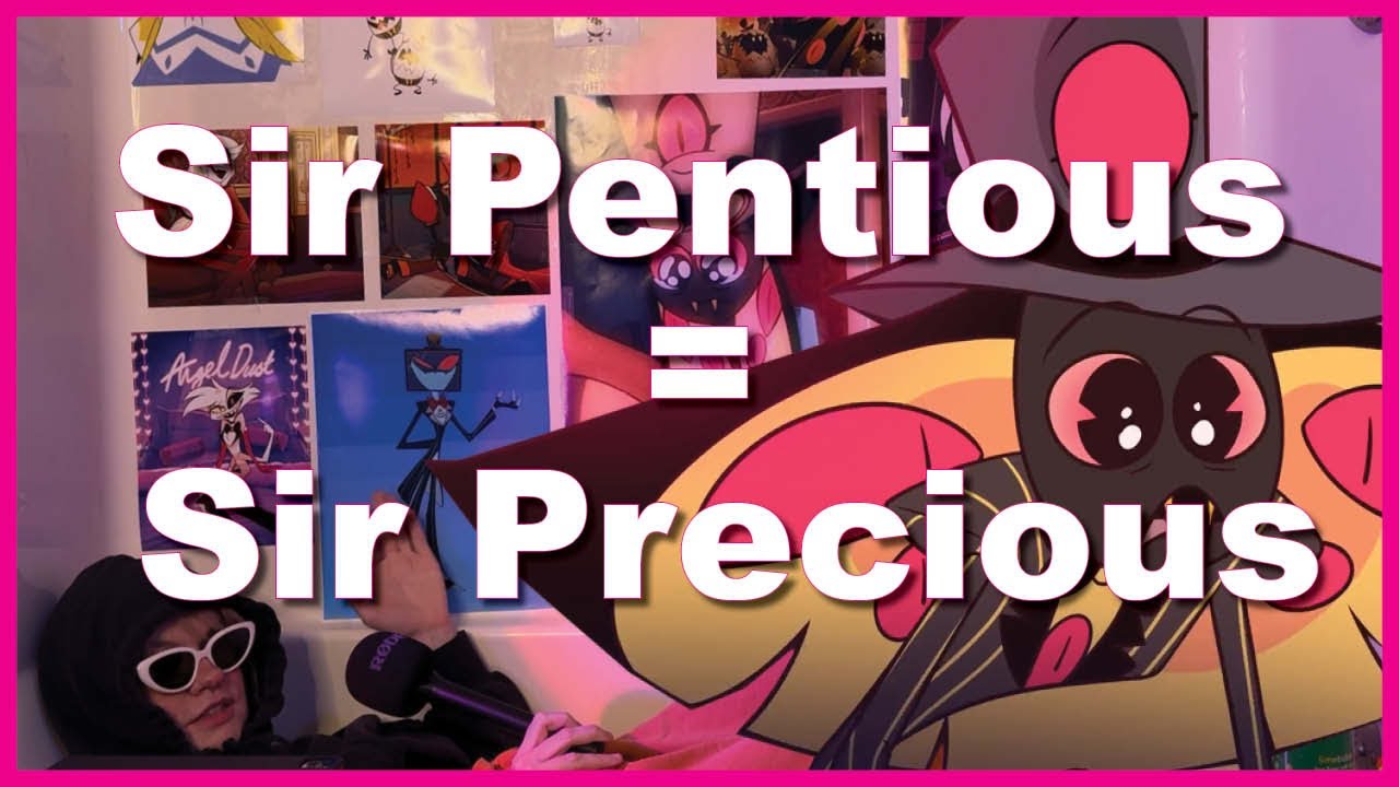 why sir pentious is actually sir precious | Hazbin Hotel