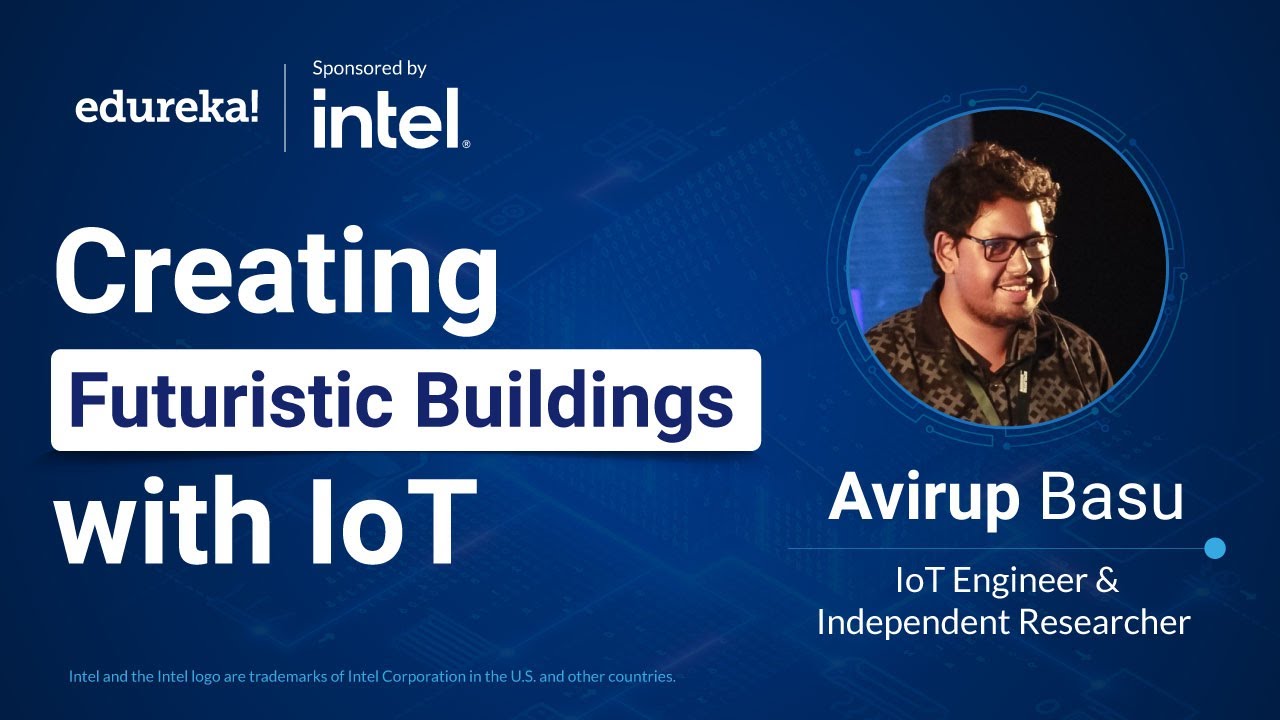 Creating Futuristic Buildings with IoT - Sponsored by Intel® | IoT Certification Training | Edureka