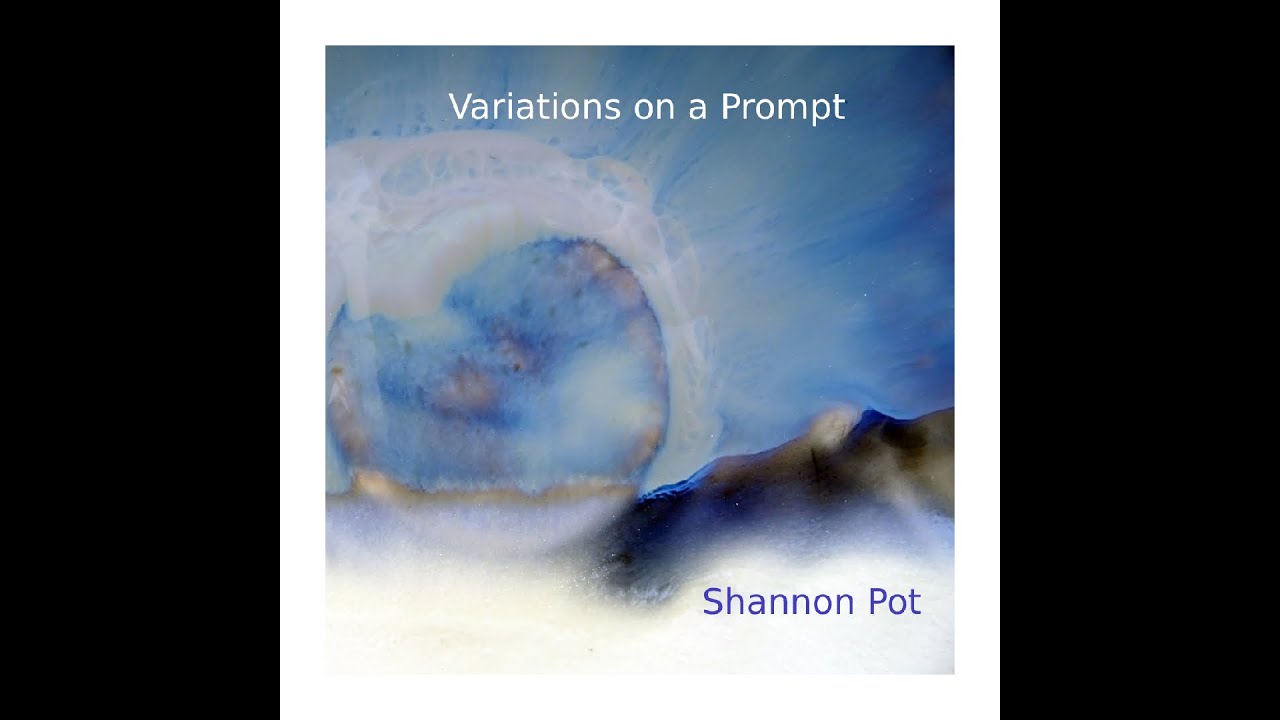Variations on a Prompt -  FULL LP - Shannon Pot