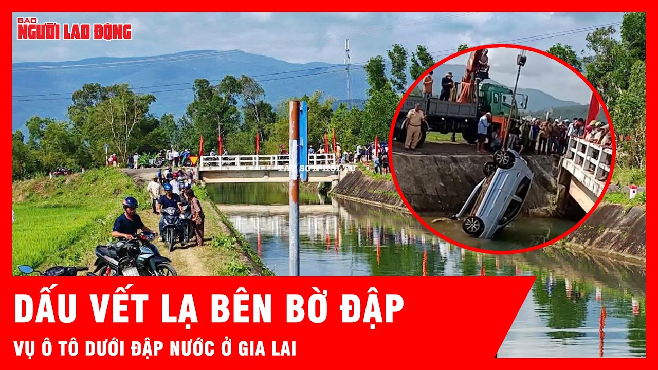 Dấu vết lạ bên bờ đập và sự thật đau lòng về đôi nam nữ xấu số ở Gia Lai | Tin tức
