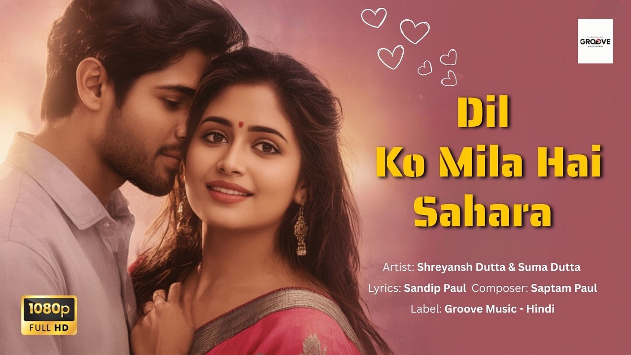 🎵Dil Ko Mila Hai Sahara| Bollywood Romantic Song 2025 | Groove Music Hindi Presents 🎵