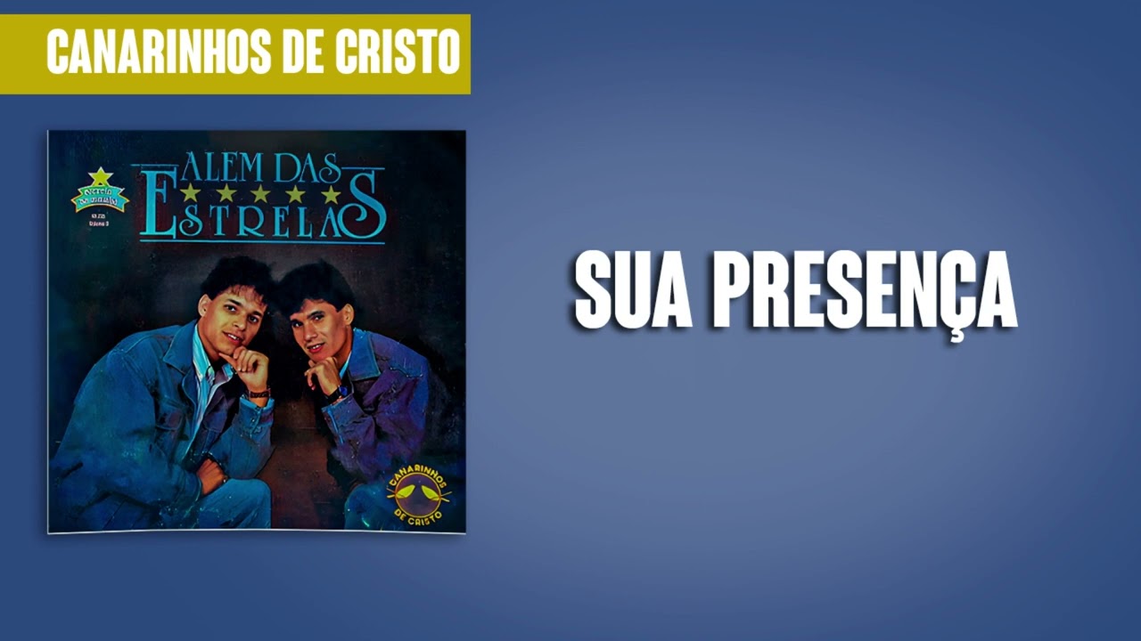 Canarinhos de Cristo - Sua Presença | Álbum Além das Estrelas