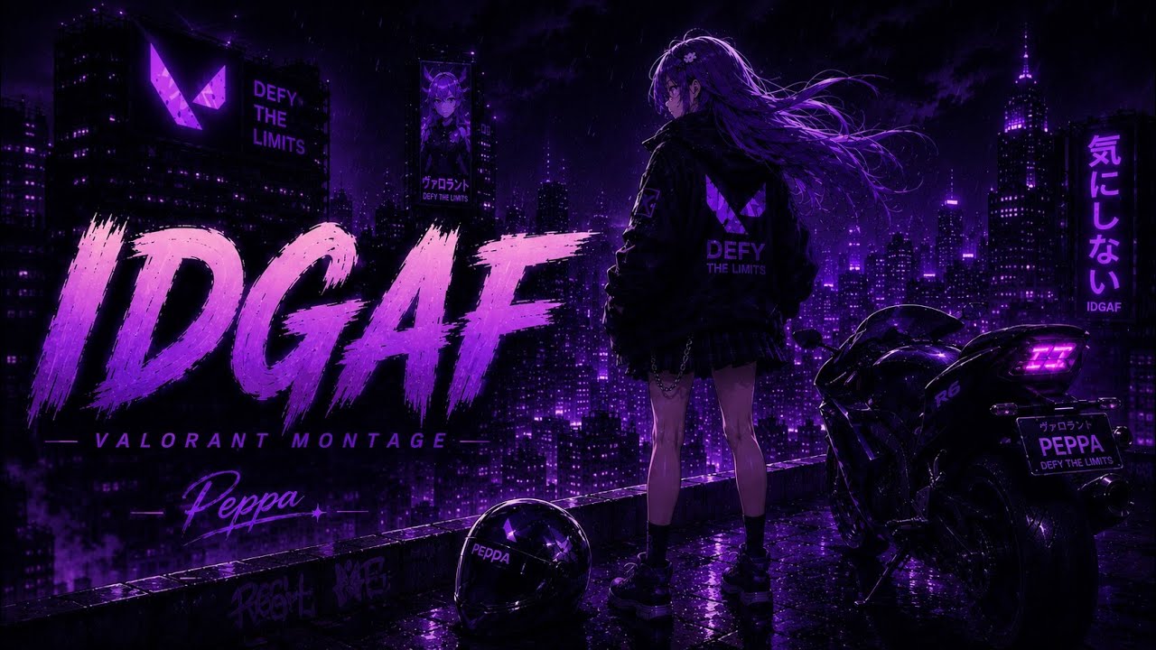 IDGAF | Valorant Monatage