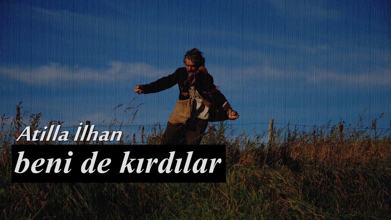 beni de kırdılar | atilla ilhan (yorum:ramazan arslan)